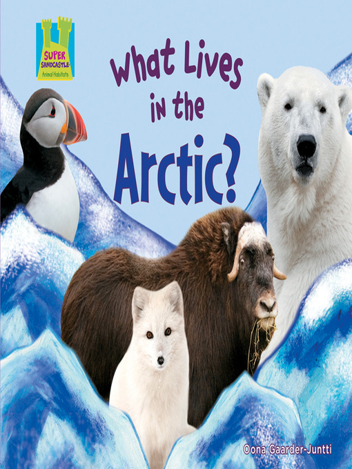 Title details for What Lives in the Arctic? by Oona Gaarder-Juntti - Available